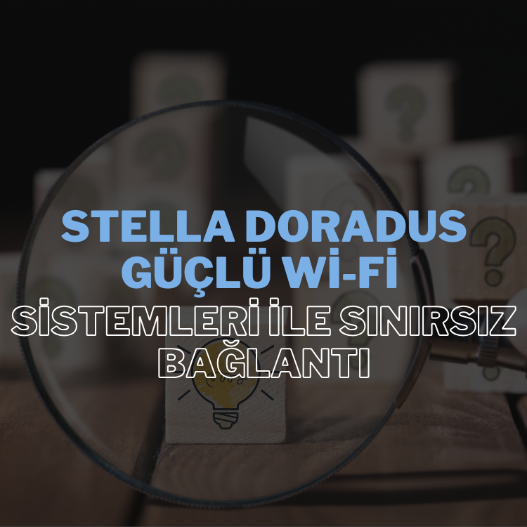 Stella Doradus, kullanıcılara en yeni Wi-Fi teknolojilerini sunarak, hızlı ve güvenilir internet deneyimi sağlar.