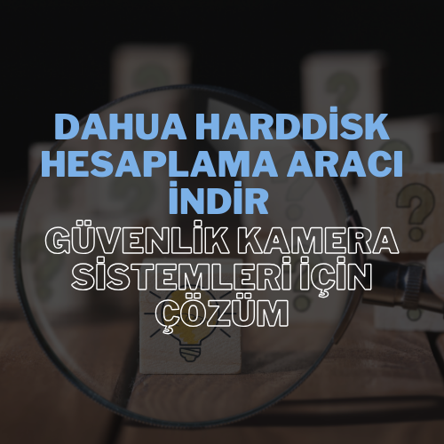 Dahua Harddisk Hesaplama Aracı, güvenlik kamera sistemleri için ideal depolama çözümlerinin planlanmasında önemli bir araç olarak öne çıkıyor.