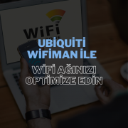 Ubiquiti WiFiman ile WiFi Ağınızı Optimize Edin