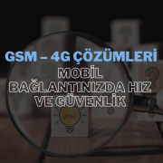GSM ve 4G çözümleri, mobil internet bağlantılarında hız, güvenlik ve verimlilik sağlayan mükemmel bir altyapıdır.