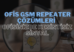 Ofis GSM Repeater Çözümleri: Ofisinizde Kesintisiz Sinyal