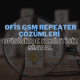 Ofis GSM Repeater Çözümleri: Ofisinizde Kesintisiz Sinyal