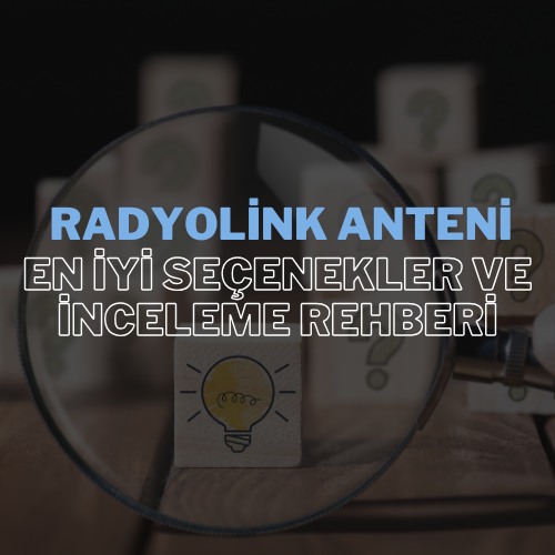 Radyolink Anteni: En İyi Seçenekler ve İnceleme Rehberi
