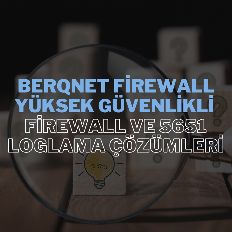 Berqnet Firewall, ağ güvenliğini bir adım öteye taşıyan güçlü bir güvenlik duvarı çözümüdür.