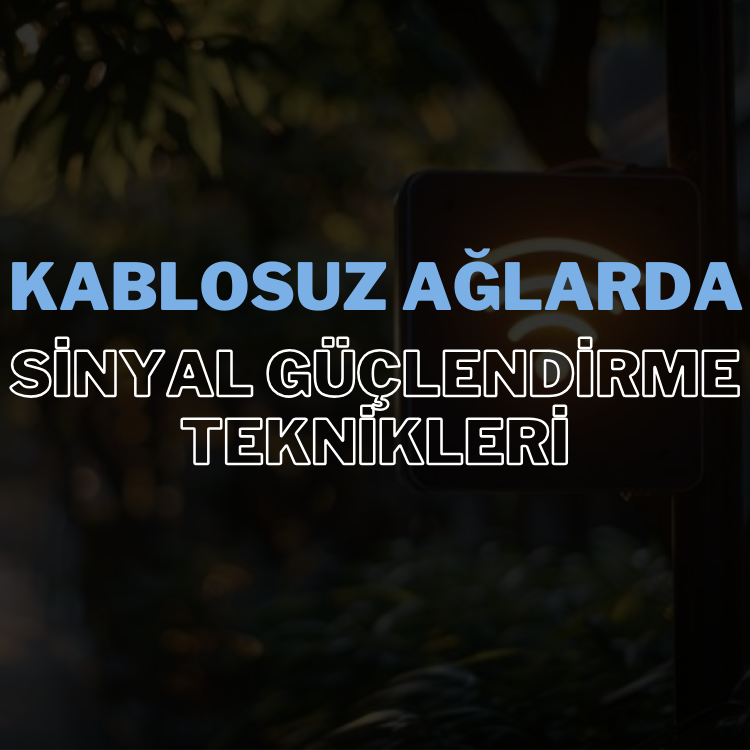 kablosuz-aglarda-sinyal-guclendirme-teknikleri-1