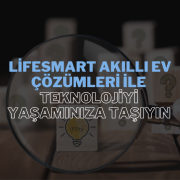 LifeSmart akıllı ev çözümleri, yaşam alanlarınızı daha güvenli, verimli ve konforlu hale getirir.