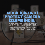 Mobil için Unifi Protect Kamera İzleme İndir, Güvenliği Her Yerden İzle!