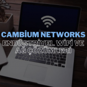 Dijital Dönüşümde Cambium Networks
