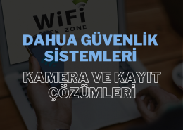 Dahua Güvenlik Sistemleri: Kamera ve Kayıt Çözümleri