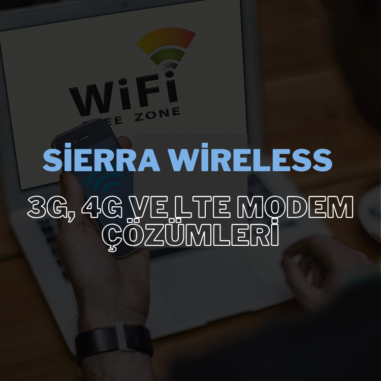 Sierra Wireless: 3G, 4G ve LTE Modem Çözümleri